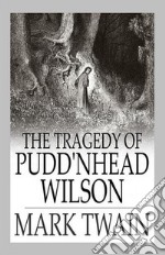 The Tragedy of Pudd'nhead Wilson. E-book. Formato EPUB ebook