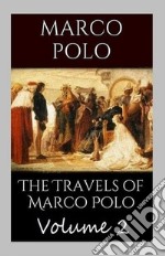 The Travels of Marco Polo - Volume 2. E-book. Formato Mobipocket ebook