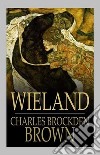 Wieland. E-book. Formato EPUB ebook di Charles Brockden Brown