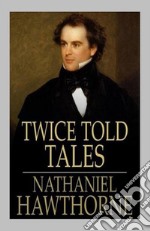 Twice Told Tales. E-book. Formato Mobipocket ebook