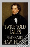 Twice Told Tales. E-book. Formato Mobipocket ebook