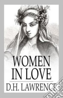 Women in Love. E-book. Formato Mobipocket ebook di D. H. Lawrence