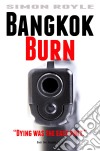 Bangkok Burn: Dying was the easy part..... E-book. Formato EPUB ebook