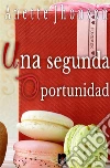 Una segunda oportunidad. E-book. Formato Mobipocket ebook di Anette Jhonson