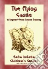 THE FLYING CASTLE - A Children’s Fairy Tale from Lower Saxony: Baba Indaba Children's Stories - Issue 266. E-book. Formato EPUB ebook