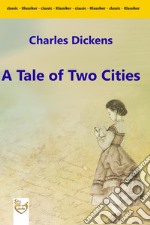 A Tale of Two Cities. E-book. Formato EPUB ebook