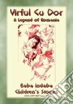 VIRFUL CU DOR or Varful Cu Dor - A Legend of Romania: Baba Indaba Children's Stories - Issue 276. E-book. Formato PDF