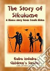 THE STORY OF SIKULUME - A Xhosa legend from South Africa: Baba Indaba Children's Stories - Issue 277. E-book. Formato EPUB ebook