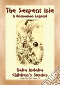 THE SERPENT ISLE - A Story of an Adventure during Ovid's Exile: Baba Indaba Children's Stories - Issue 274. E-book. Formato PDF ebook di Anon E. Mouse