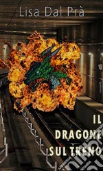 Il dragone sul treno. E-book. Formato EPUB ebook