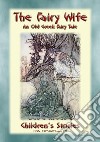 THE FAIRY WIFE - A Greek Children’s Fairy Tale: Baba Indaba Children's Stories - Issue 273. E-book. Formato PDF ebook