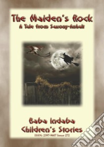 THE MAIDEN’S ROCK – a Children’s story from Saxony-Anhalt: Baba Indaba Children's Stories - Issue 272. E-book. Formato PDF ebook di Anon E. Mouse