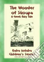 THE WONDER OF SKOUPA - A Greek Fairy Tale: Baba Indaba’s Children's Stories - Issue 286. E-book. Formato EPUB