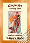 THE STORY OF ZOULVISIA - An Arabian Children’s Story: Baba Indaba’s Children's Stories - Issue 285. E-book. Formato EPUB ebook