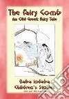 THE FAIRY COMB - A Greek Children’s Fairy Tale: BABA INDABA’S CHILDREN'S STORIES - Issue 284. E-book. Formato EPUB ebook