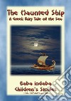 THE HAUNTED SHIP - A Greek Children’s Story of the Sea: Baba Indaba Children's Stories - Issue 282. E-book. Formato EPUB ebook