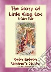 THE STORY OF LITTLE KING LOC - A French Fairy Tale: Baba Indaba Children's Stories - Issue 281. E-book. Formato PDF ebook