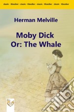 Moby Dick Or: The Whale. E-book. Formato EPUB ebook