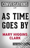 As Time Goes By: A Novel by Mary Higgins Clark - Conversation Starters. E-book. Formato EPUB ebook