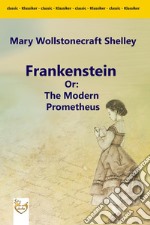 Frankenstein Or: The Modern Prometheus. E-book. Formato Mobipocket ebook