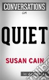 Quiet: The Power of Introverts in a World That Can&apos;t Stop Talking by Susan Cain - Conversation Starters. E-book. Formato EPUB ebook