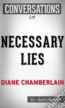 Necessary Lies: by Diane Chamberlain | Conversation Starters. E-book. Formato EPUB ebook di Daily Books