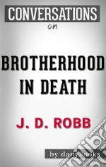 Brotherhood in Death: by J. D. Robb - Conversation Starters???????. E-book. Formato EPUB ebook