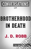 Brotherhood in Death: by J. D. Robb - Conversation Starters???????. E-book. Formato EPUB ebook