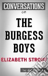 The Burgess Boys: by Elizabeth Strout - Conversation Starters. E-book. Formato EPUB ebook