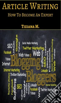 Article Writing: How To Become An expert. E-book. Formato EPUB ebook