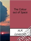 The Colour out of Space. E-book. Formato EPUB ebook