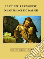 Le preghiere di San Francesco d'AssisiCon testo originale in lingua volgare e in latino. E-book. Formato EPUB ebook