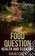 The Food Question -  Health and Economy. E-book. Formato EPUB ebook