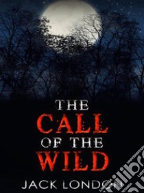 The Call of the Wild - complete edition. E-book. Formato Mobipocket ebook di Jack London