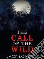 The Call of the Wild - complete edition. E-book. Formato Mobipocket ebook