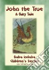 JOHN THE TRUE - A Children’s Story: Baba Indaba’s Children's Stories Issue 295. E-book. Formato EPUB ebook