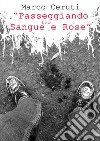 Passeggiando tra sangue e rose. E-book. Formato EPUB ebook