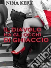 Il diavolo ha gli occhi di ghiaccio. E-book. Formato Mobipocket ebook di Nina Kert