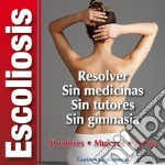 Escoliosis - Solución definitivaSin tutores - Sin cirugia - Sin gimnasia. E-book. Formato EPUB ebook