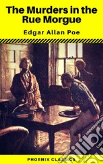 The Murders in the Rue Morgue (Phoenix Classics). E-book. Formato EPUB ebook