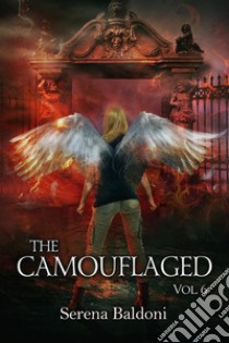 The Camouflaged saga Vol.6. E-book. Formato EPUB ebook di Serena Baldoni