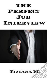 The Perfect Job Interview. E-book. Formato EPUB ebook