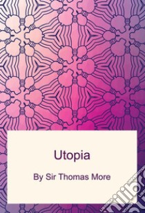 Utopia. E-book. Formato PDF ebook di Thomas More