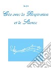 Crée avec la Respiration et le Silence. E-book. Formato PDF ebook