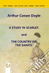 A Study in Scarlet. and The Country of the Saints. E-book. Formato EPUB ebook