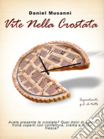 Vite nella Crostata. E-book. Formato PDF ebook di Daniel Musanni