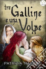 Tre Galline e una Volpe: Commedia medievale fantastica. E-book. Formato EPUB ebook