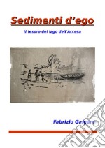 Sedimenti d'ego Il tesoro del lago dell'Accesa. E-book. Formato Mobipocket