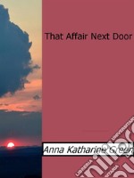 That Affair Next Door. E-book. Formato EPUB ebook