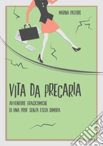 Vita da precaria. E-book. Formato EPUB ebook di Marina Pastore